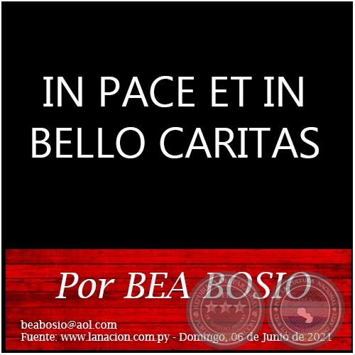 IN PACE ET IN BELLO CARITAS - Por BEA BOSIO - Domingo, 06 de Junio de 2021